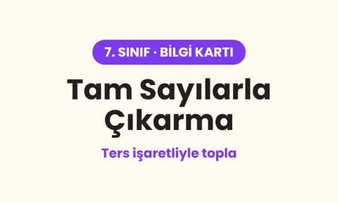 Tam Sayılarla Çıkarma Bilgi Kartı – 7. Sınıf (PDF)