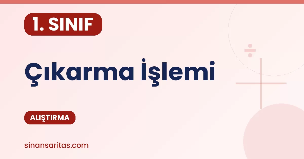 1. Sınıf Çıkarma İşlemi Alıştırması
