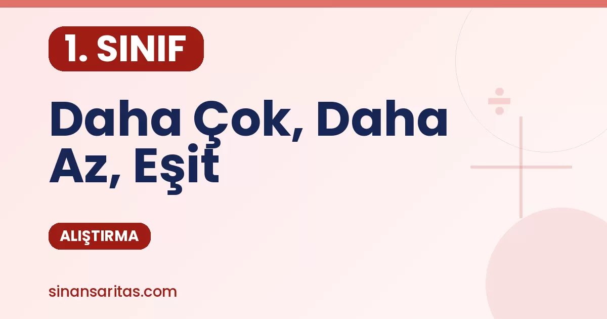 1. Sınıf Daha Çok, Daha Az, Eşit Alıştırması