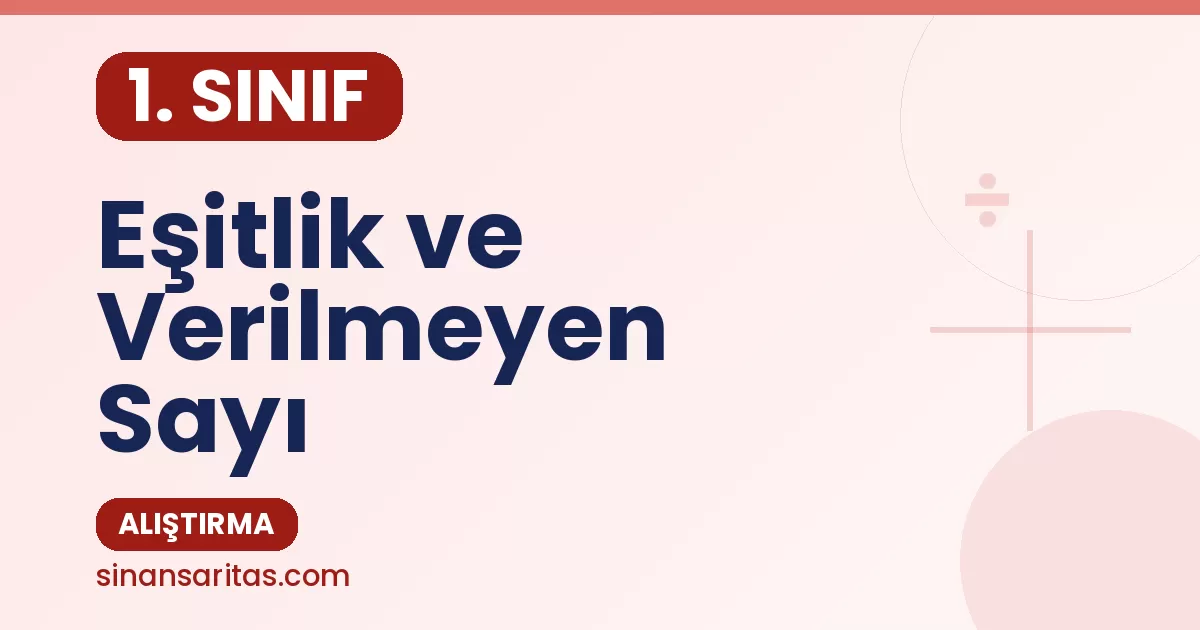 1. Sınıf Eşitlik ve Verilmeyen Sayı Alıştırması