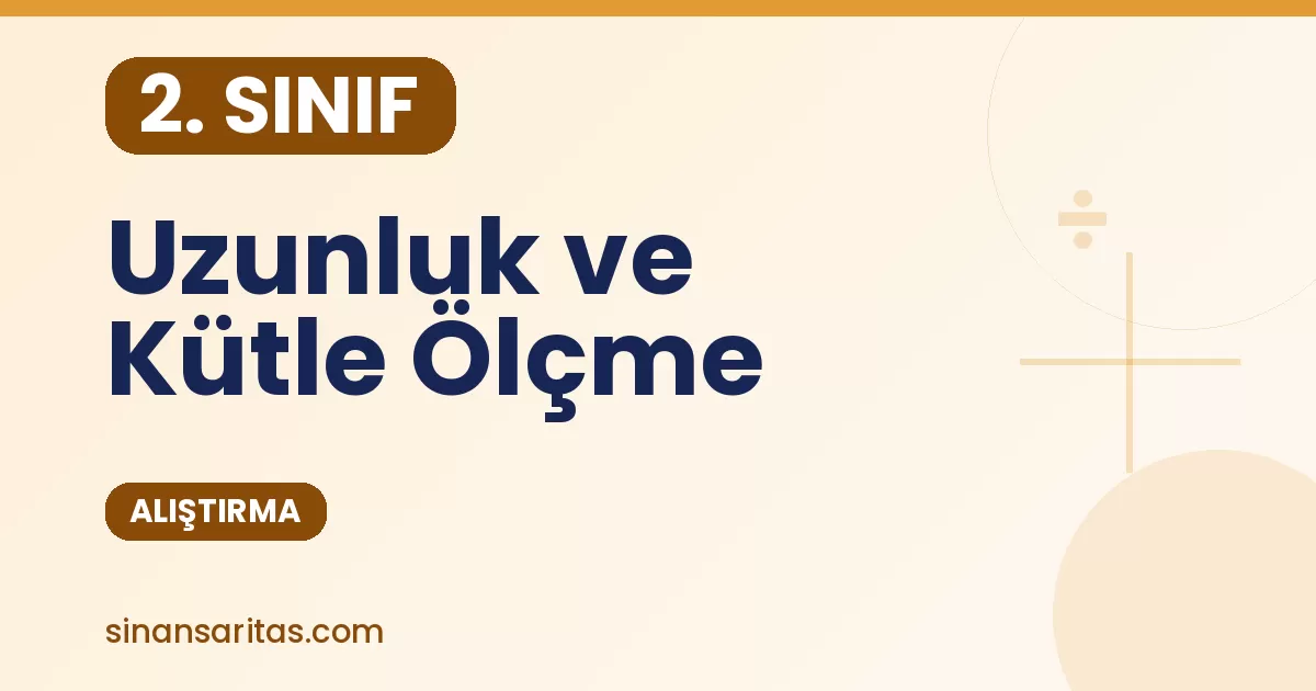 2. Sınıf Uzunluk ve Kütle Ölçme Alıştırması
