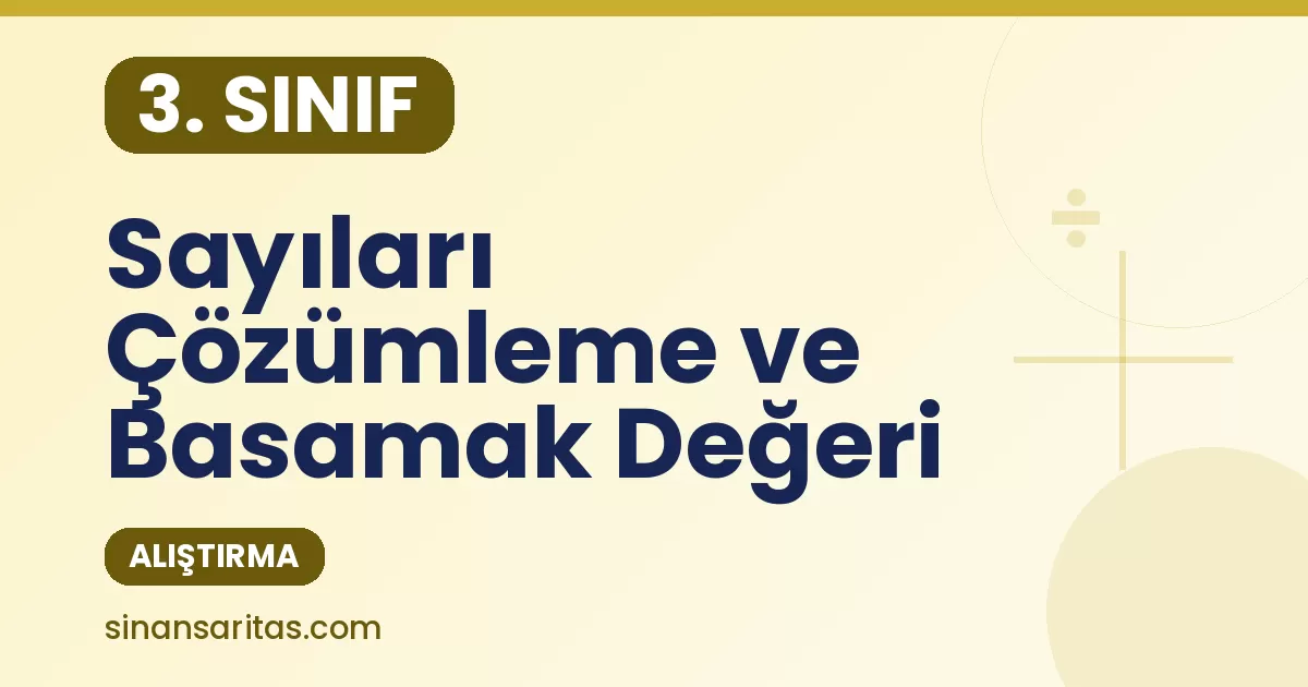 3. Sınıf Sayıları Çözümleme ve Basamak Değeri Alıştırması