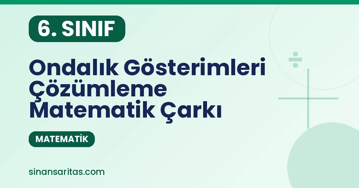6. Sınıf Ondalık Gösterimleri Çözümleme Alıştırması