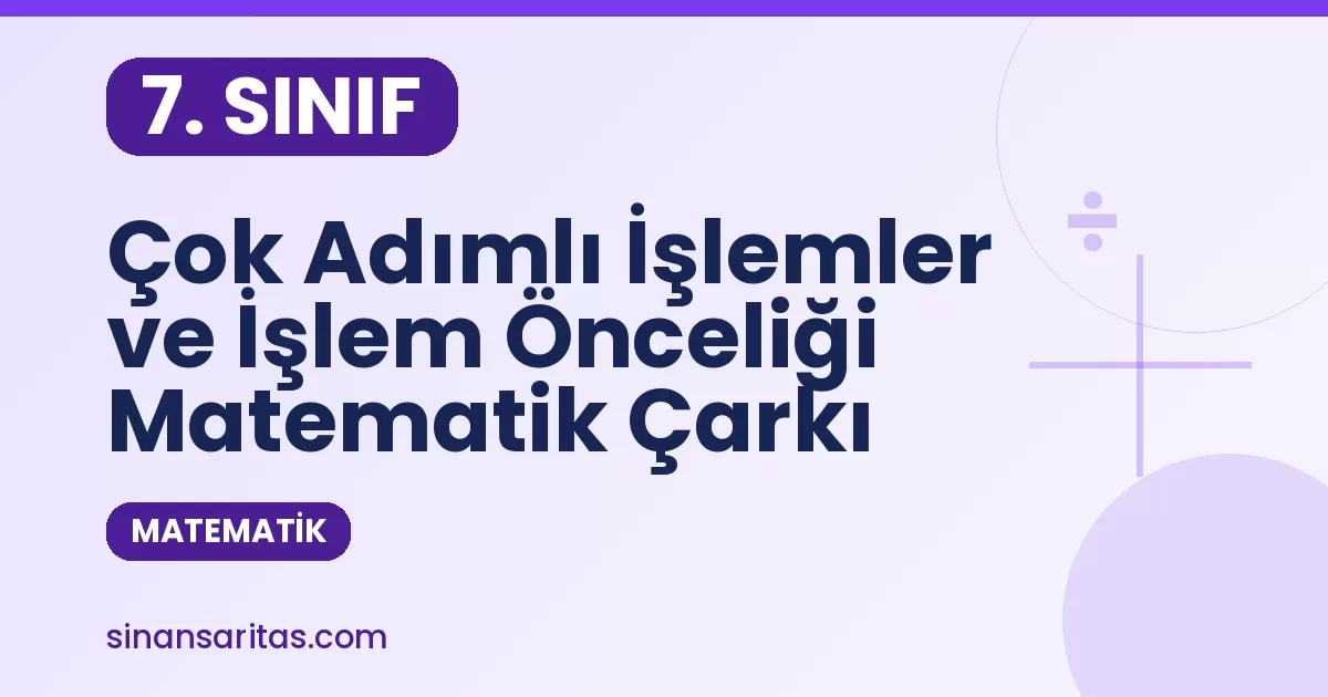 7. Sınıf Çok Adımlı İşlemler ve İşlem Önceliği Alıştırması