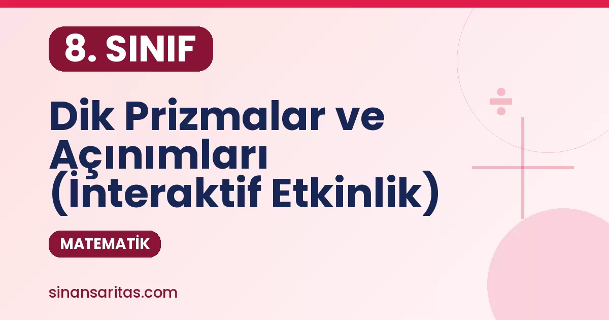8. Sınıf Dik Prizmalar ve Açınımları (İnteraktif Etkinlik)