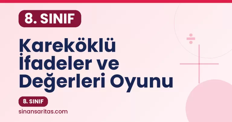Kareköklü İfadeler ve Değerleri Oyunu – 8. Sınıf