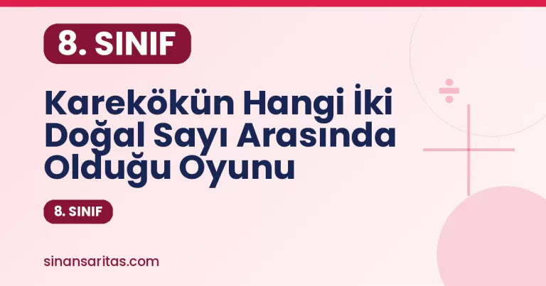 Karekökün Hangi İki Doğal Sayı Arasında Olduğu Oyunu – 8. Sınıf