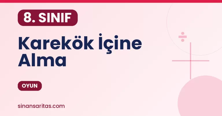 8.Sınıf Matematik Karekök İçine Alma Oyunu
