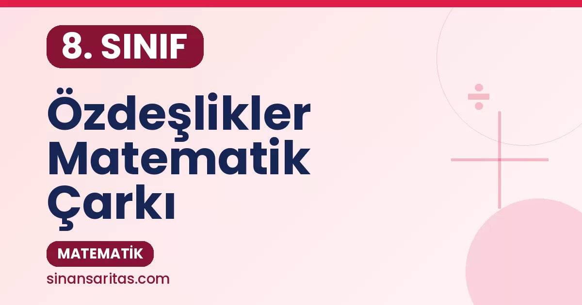 8. Sınıf Özdeşlikler Alıştırması
