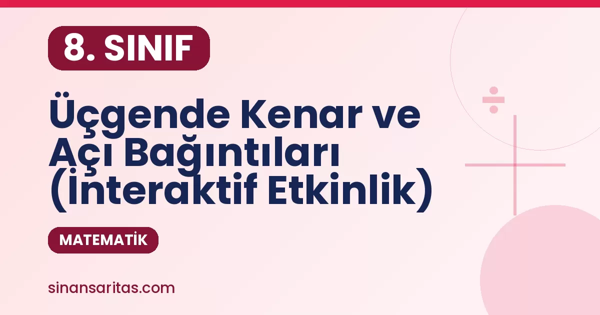 8. Sınıf Üçgende Kenar ve Açı Bağıntıları (İnteraktif Etkinlik)