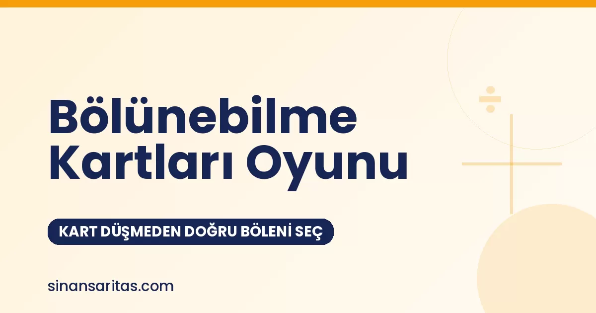 Bölünebilme Kartları Oyunu: Kart Düşmeden Doğru Böleni Seç
