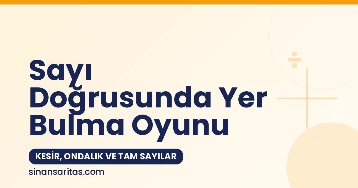 Sayı Doğrusunda Yer Bulma Oyunu: Kesir, Ondalık ve Tam Sayılar