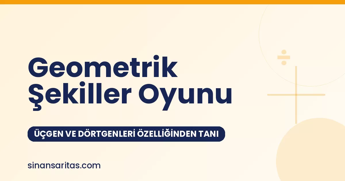 Geometrik Şekiller Oyunu: Üçgen ve Dörtgenleri Özelliğinden Tanı