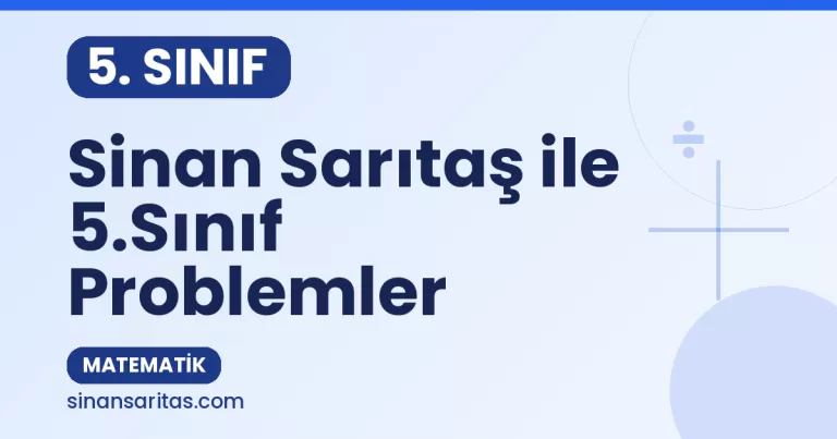 Sinan Sarıtaş ile 5.Sınıf Problemler
