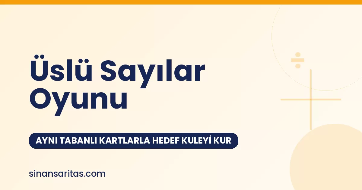 Üslü Sayılar Oyunu: Aynı Tabanlı Kartlarla Hedef Kuleyi Kur