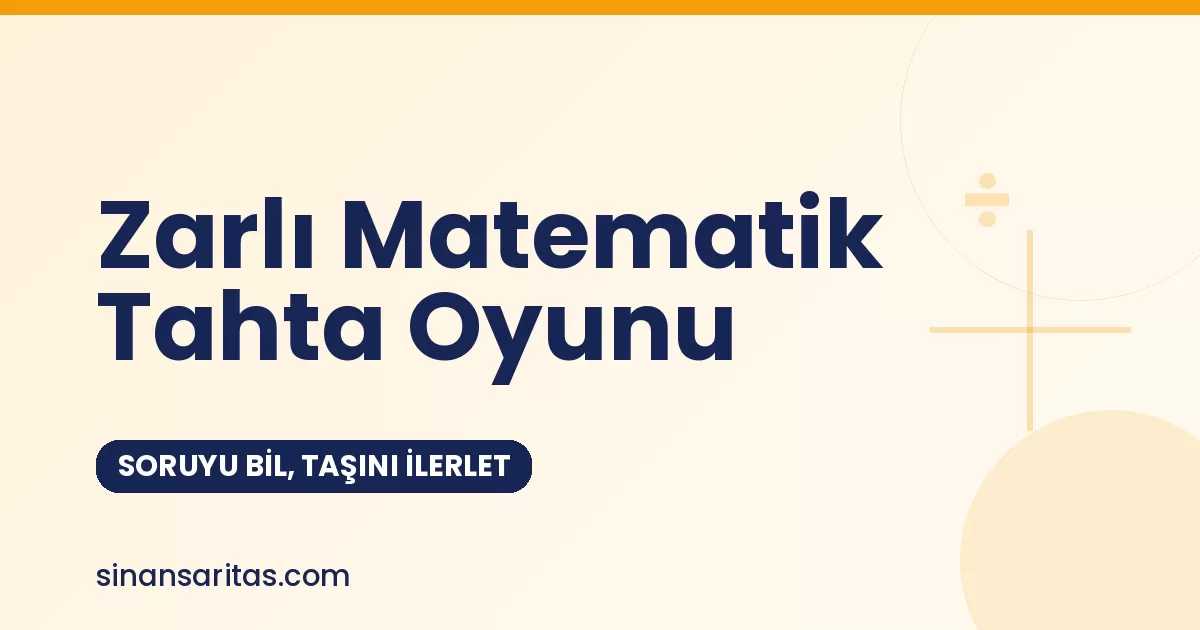 Zarlı Matematik Tahta Oyunu: Soruyu Bil, Taşını İlerlet
